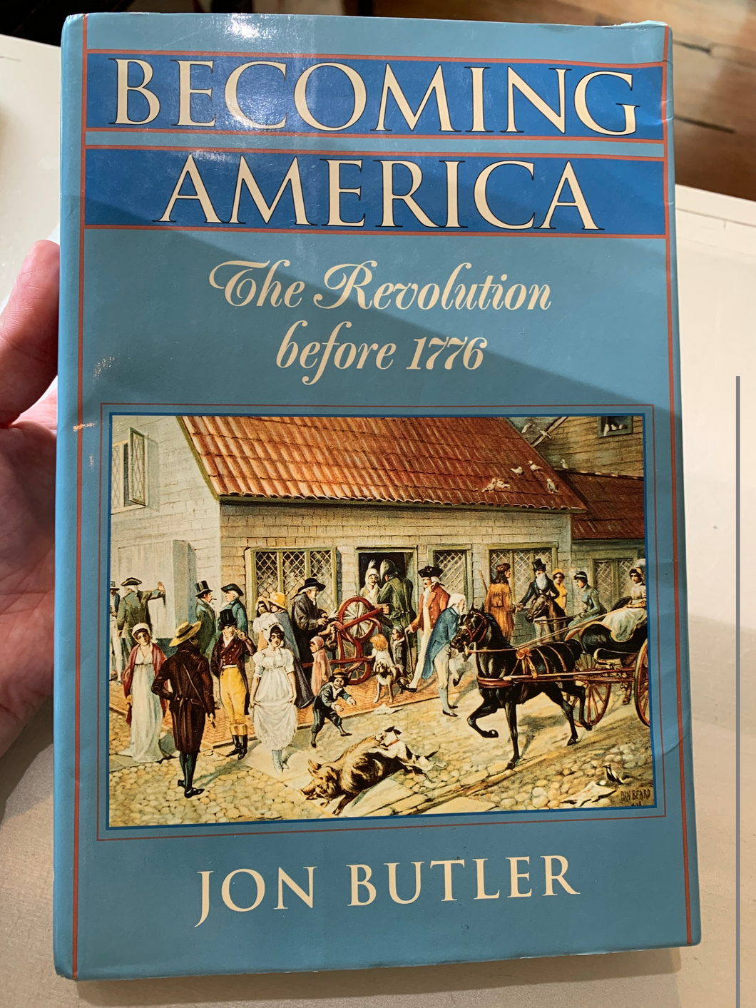 'Becoming America: The Revolution before 1776'