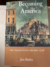 Load image into Gallery viewer, 'Becoming America: The Revolution before 1776'