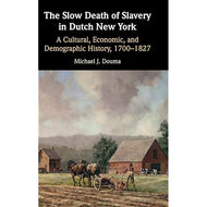 ‘The Slow Death of Slavery in Dutch New York’