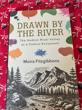 Load image into Gallery viewer, ‘Drawn By The River: The Hudson River Valley as a Comics Ecosystem’