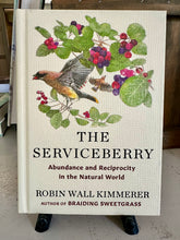 Load image into Gallery viewer, ‘The Serviceberry: Abundance and Reciprocity in the Natural World’