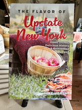 Load image into Gallery viewer, 'The Flavor of Upstate New York: Iconic Dishes, Delicious History &amp; Reinvented Recipes'