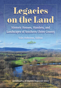 'Legacies on the Land: Historic Houses, Hamlets, and Landscapes of Southern Ulster County'