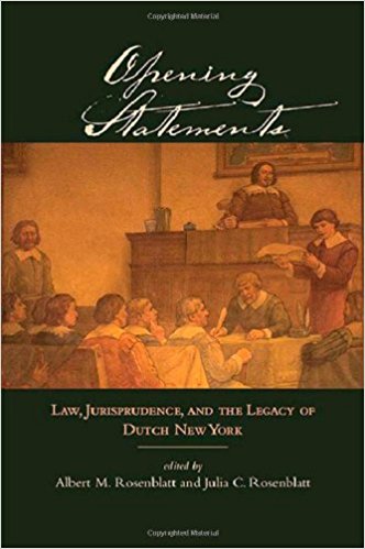 'Opening Statements:Law, Jurisprudence, and the Legacy of Dutch New York'