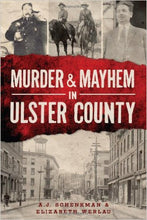 Load image into Gallery viewer, &#39;Murder and Mayhem in Ulster County&#39;