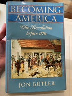 'Becoming America: The Revolution before 1776'