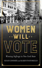 Load image into Gallery viewer, &#39;Women Will Vote: Winning Suffrage in New York State&#39;