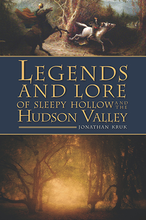 Load image into Gallery viewer, &#39;Legends and Lore of Sleepy Hallow and the Hudson Valley&#39;