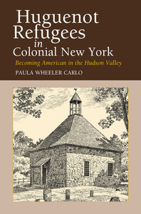 'Huguenot Refugees in Colonial New York'